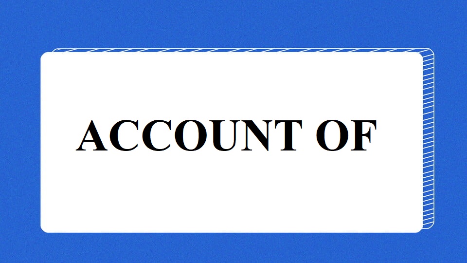 Account Of là gì và cấu trúc cụm từ Account Of trong câu Tiếng Anh