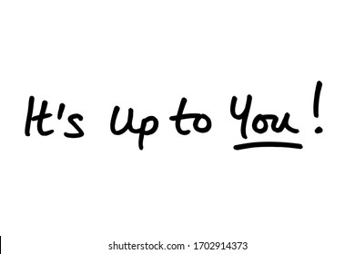 It's Up To You là gì và cấu trúc It's Up To You trong Tiếng Anh