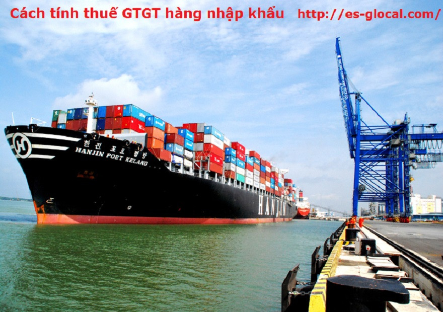 Thuế GTGT hàng nhập khẩu được xác định như thế nào hiện nay?
