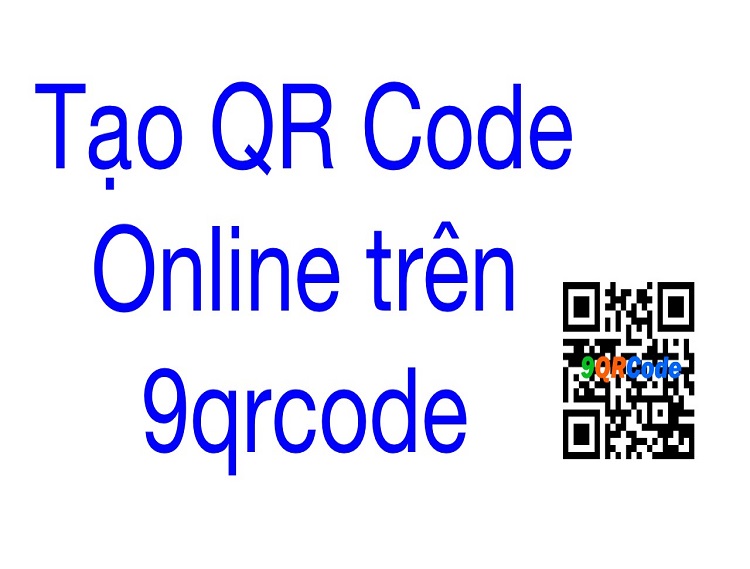 Qr code (quick response code) là gì? Hướng dẫn tạo mã và cách sử dụng qr code